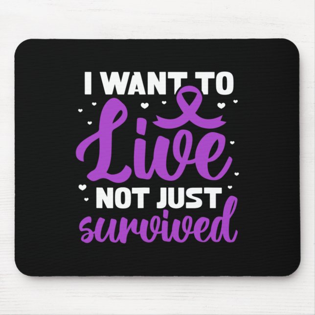 Fibro Warrior I Want To Live Not Just Survived  Mouse Pad (Front)