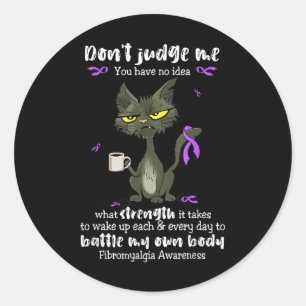 Fibromyalgia Awareness Dont Judge Me You Have No I Classic Round Sticker