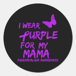 Fibromyalgia Awareness I Wear Purple For My Mama 7 Classic Round Sticker