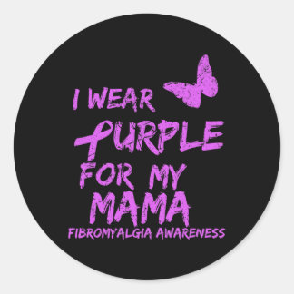 Fibromyalgia Awareness I Wear Purple For My Mama 8 Classic Round Sticker
