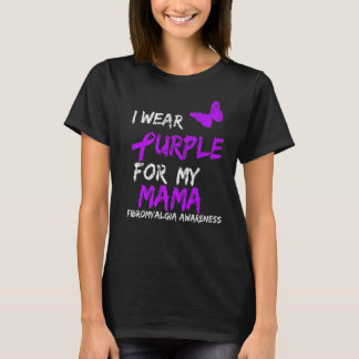 Fibromyalgia Awareness I Wear Purple For My Mama T-Shirt
