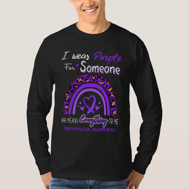 Fibromyalgia Awareness I Wear Purple For Someone T-Shirt (Front)