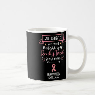 Fibromyalgia Awareness She Believed She Could Coffee Mug