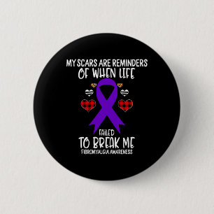 Fibromyalgia Awareness Warrior Scars Reminders Lif 6 Cm Round Badge