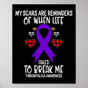 Fibromyalgia Awareness Warrior Scars Reminders Lif Poster