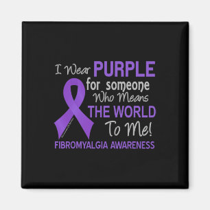 Fibromyalgia  For Someone Who Means The World To M Magnet
