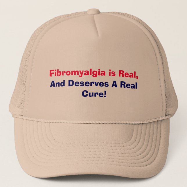 Fibromyalgia is Real,, And Deserves A Real Cure! Trucker Hat (Front)