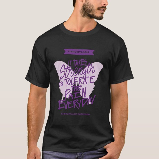 Fibromyalgia It Takes Strength Everyday - Fibro Aw T-Shirt (Front)