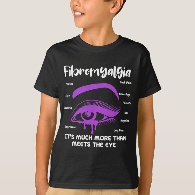 Fibromyalgia It's Much More Than Meets The Eye Fib T-Shirt (Front)