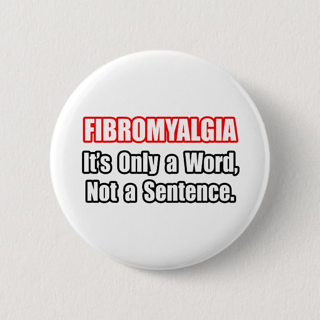 Fibromyalgia...Not a Sentence 6 Cm Round Badge (Front)