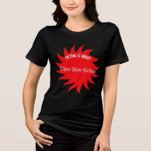 Fiction Is Great Then Non-Fiction Tri-Blend Shirt