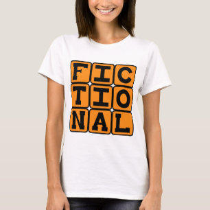 Fictional, Imaginary T-Shirt