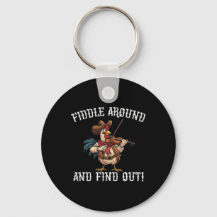 Fiddle Around And Find Out Cowboy Chicken Western Key Ring