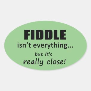 Fiddle Isn't Everything Oval Sticker