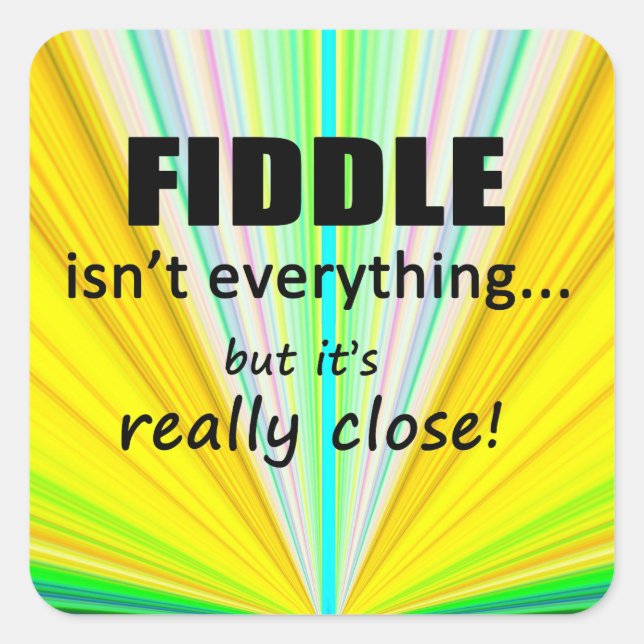 Fiddle Isn't Everything Square Sticker (Front)