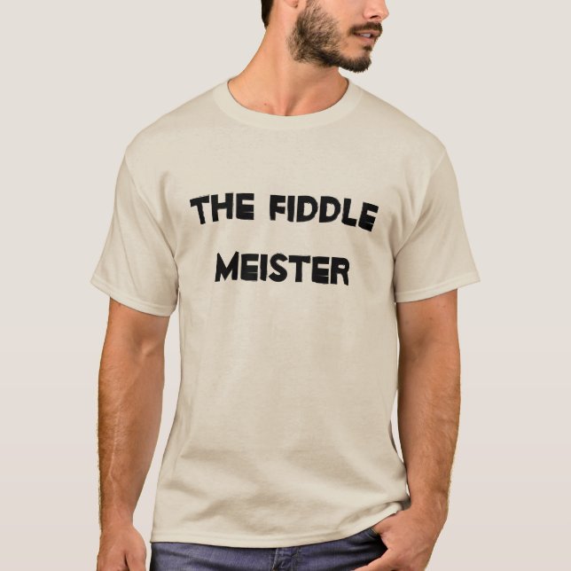 Fiddle Meister Humourous Music Instrument T-Shirt (Front)