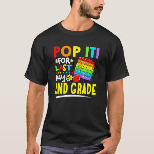 Fidget Pop It For Last Day Of 2nd Grade Last Day O T-Shirt