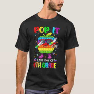 Fidget Pop It For Last Day Of 4th Grade Last Day O T-Shirt