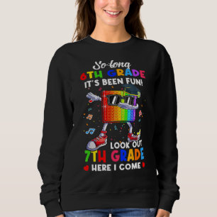 Fidget So Long 6th Grade 7th Grade Here I Come Gra Sweatshirt