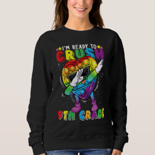 Fidget Toy Dabbing I'm Ready To Crush 9th Grade Bo Sweatshirt