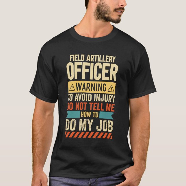 Field Artillery Officer Warning T-Shirt (Front)