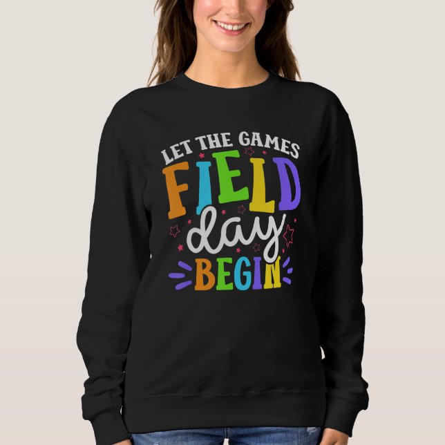 Field Day 2023 Let The Games Begin School Teacher  Sweatshirt (Front)