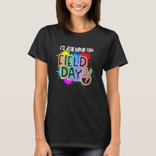 Field Day Rainbow Colour Splash Iu2019m Just Here  T-Shirt