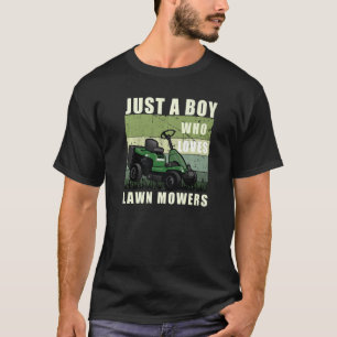 Field  Gardening Just A Boy Who Loves Lawn Mowers  T-Shirt
