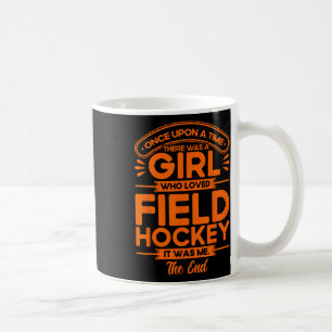 Field Hockey A Girl Who Loved Field Hockey Coffee Mug