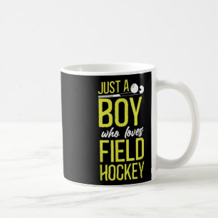 Field Hockey Boy Just A Boy Who Loves Field Hockey Coffee Mug