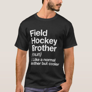 Field Hockey Brother Definition Funny Sports T-Shirt