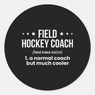 Field Hockey Coach Definition  Classic Round Sticker