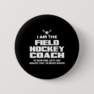 Field Hockey Coach Funny Gift - Ume I'm Never Wro  6 Cm Round Badge