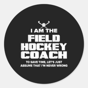 Field Hockey Coach Funny Gift - Ume I'm Never Wro  Classic Round Sticker
