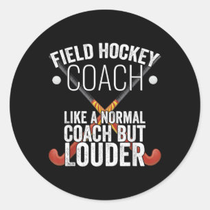 Field Hockey Coach Funny Slogan Pun Gift  Classic Round Sticker