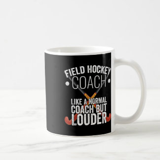 Field Hockey Coach Funny Slogan Pun Gift  Coffee Mug