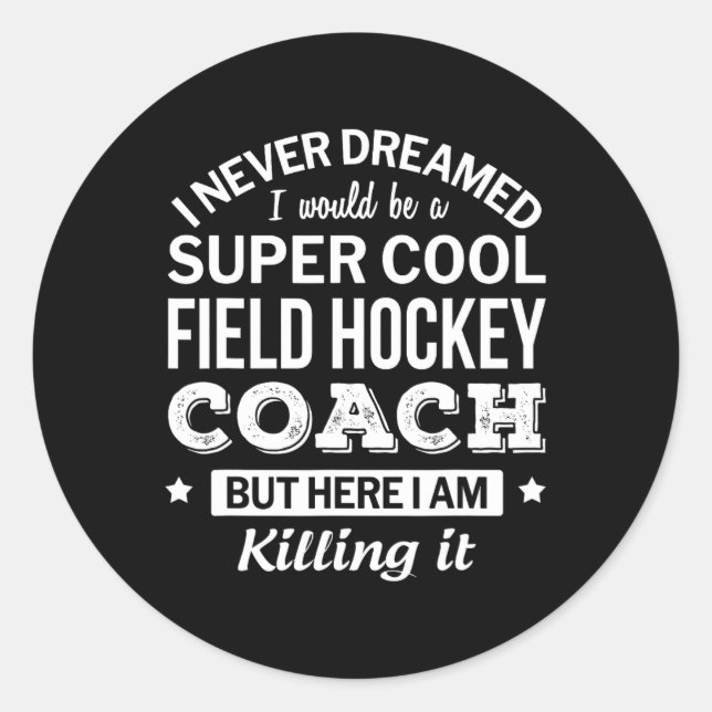 Field Hockey Coach Gift  Classic Round Sticker (Front)