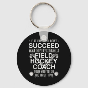 Field Hockey Coach If At First You Don't Succeed T Key Ring