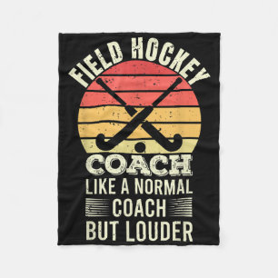 Field Hockey Coach Like A Normal Coach But Louder  Fleece Blanket