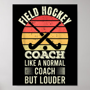 Field Hockey Coach Like A Normal Coach But Louder Poster