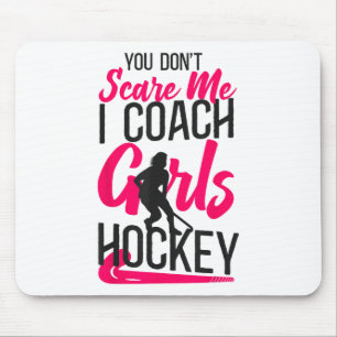 Field Hockey Coach You Don't Scare Me I Coach Girl Mouse Pad