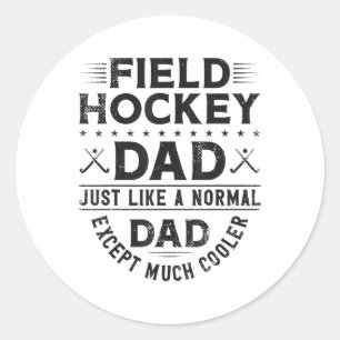 Field Hockey Dad Field Hockey Dad Just Like A Norm Classic Round Sticker