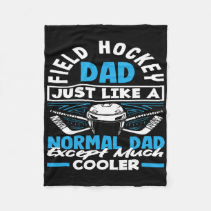 Field Hockey Dad Just Like A Normal Dad Field Hock Fleece Blanket