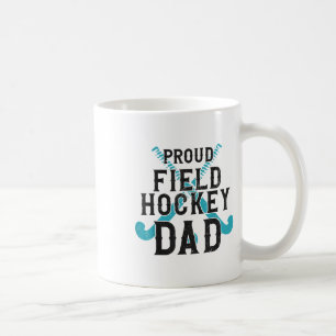 Field Hockey Dad Proud Field Hockey Dad Coffee Mug
