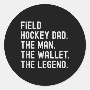 Field Hockey Dad The Man The Wallet The Legend Classic Round Sticker