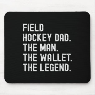 Field Hockey Dad The Man The Wallet The Legend  Mouse Pad