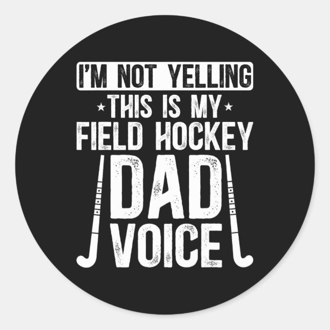 Field Hockey Dad Voice Dad Of A Field Hockey Playe Classic Round Sticker (Front)