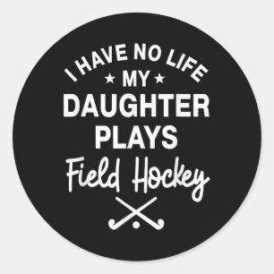 Field Hockey Daughter Player Coach Goalkeeper Pare Classic Round Sticker