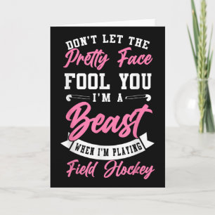 Field Hockey Don't Let The Pretty Face Fool You I' Card