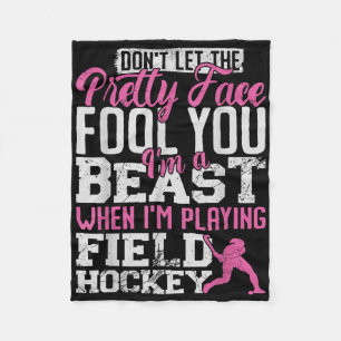 Field Hockey Don't Let The Pretty Face Fool You I' Fleece Blanket
